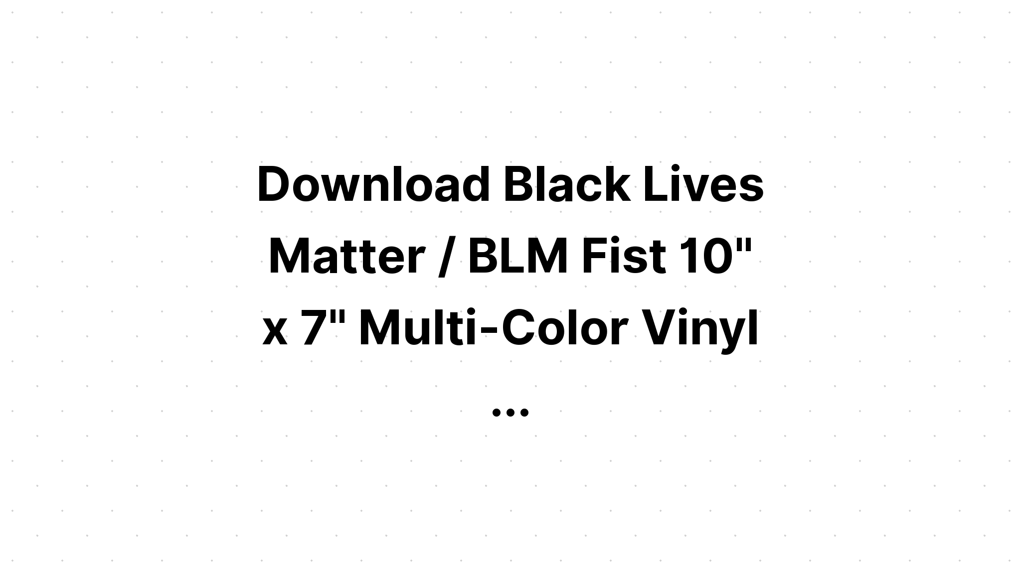 Download Black Lives Matter Blm SVG File